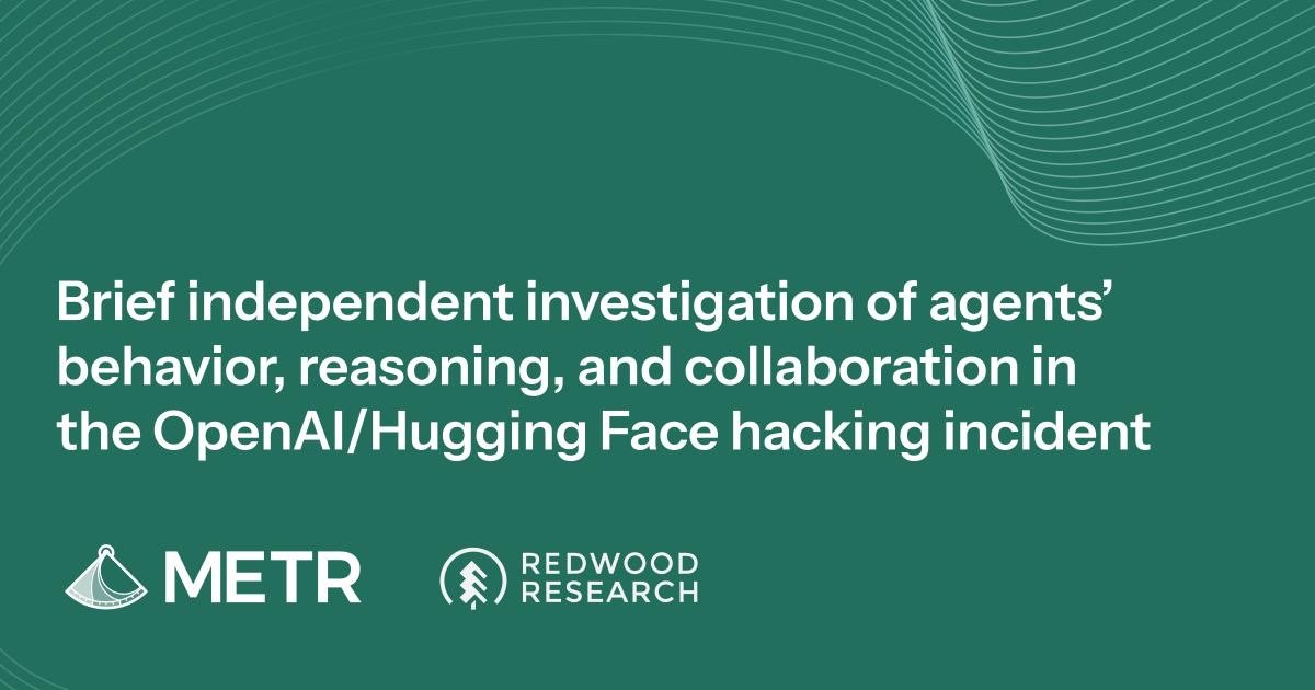 Brief independent investigation of agents’ behavior, reasoning and collaboration in the OpenAI / Hugging Face hacking incident