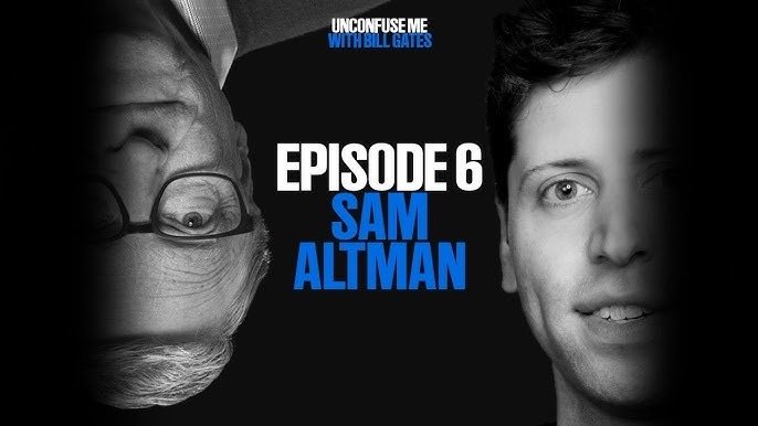 Bill Gates x Sam Altman (Unconfuse Me with Bill Gates)