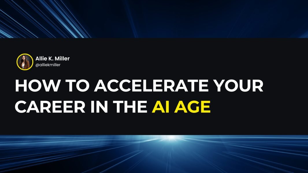 How to Accelerate Your Career in the AI Age