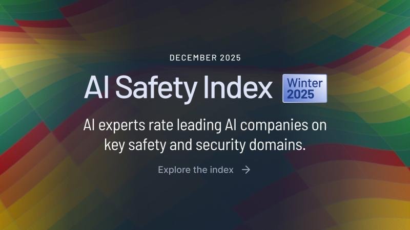 AI Safety Index: Winter 2025 - Future of Life Institute
